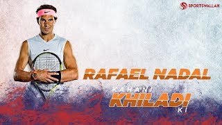 Rafael Nadal's Tennis Career - Kahani Khiladi Ki