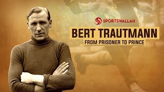 #MotivationalStories | Bert Trautmann - From Prisoner To Prince!