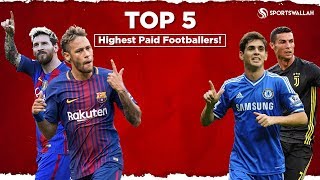 Top 5 Highest Paid Footballers In The World!