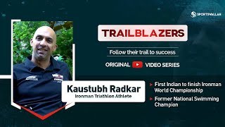 TRAILBLAZERS EP 3 - In conversation with Kaustubh Radkar, Ironman Triathlon Athlete