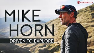 Mike Horn : The Tale of the World's Most Popular Adventurer