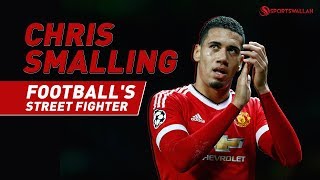 The Chris Smalling Story