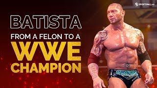 Batista: From a Felon to a WWE Champion