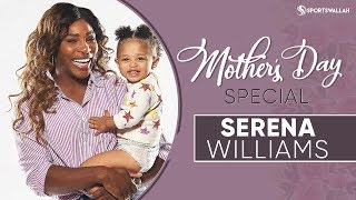 Mother's Day Special: Serena Williams