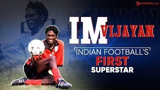 IM Vijayan's climb to Indian football's summit
