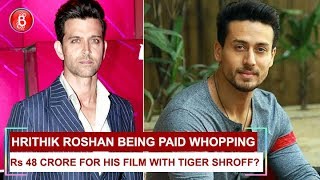 Is Hrithik Roshan being paid whopping Rs 48 crore for his film with Tiger Shroff?