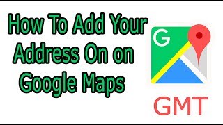 गूगल मैप पर अपना एड्रेस कैसे ऐड करें || How to add your address on Google Map