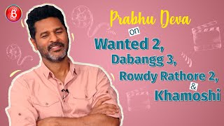 Prabhu Devas CONFESSIONS On Wanted 2 and  Dabangg 3'