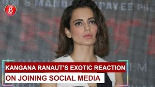 Kangana Ranauts exotic reaction on joining social media