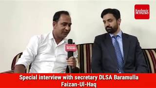 Special interview with secretary DLSA Baramulla Faizan-Ul-Haq