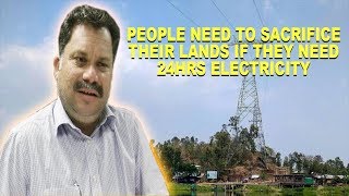 People Need To Sacrifice Their Land If They Need 24hrs Electricity: Cabral