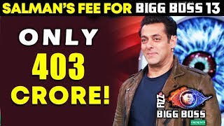 403 CRORE Only! Salman Khans FEE For Bigg Boss 13