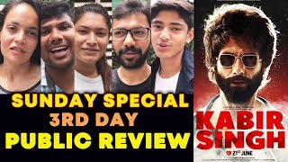 KABIR SINGH PUBLIC REVIEW | DAY 3 SUNDAY SPECIAL | Shahid Kapoor | Kiara Advani