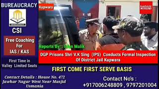DGP Prisons Shri V.K Sing  (IPS)  Conducts Formal Inspection Of District Jail Kupwara
