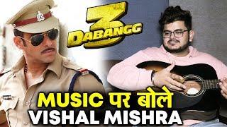 Kabir Singh Composer Vishal Mishra On Salman Khan's Dabangg 3 Music
