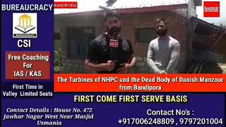 The Turbines of NHPC and the Dead Body of Danish Manzoor from Bandipora