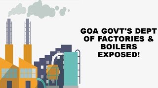 Goa Govt's Dept Of Factories & Boilers Exposed!