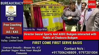Director Genral Sports And ADDC Budgam interacted with Public at Chadoora Budgam