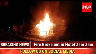 BREAKING NEWS  FIRE BROKE OUT IN HOTEL ZAM ZAM , more details awaited