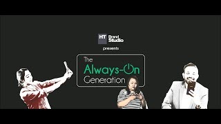 HT Brand Studio presents THE ALWAYS-ON GENERATION