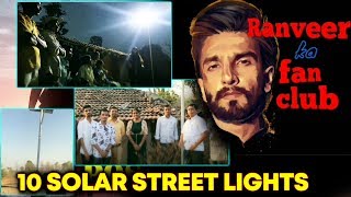 Ranveer Ka Fan Club Installed 10 Solar Street Light For Needy, On His Birthday