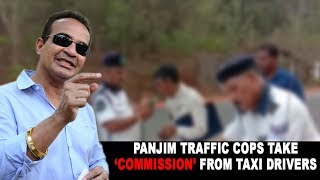Panjim Traffic Problems Are Due To Cops Taking 'Commission' From Taxis Drivers: Babush