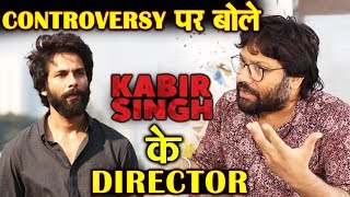 Kabir Singh Director Sandeep Reddy FINALLY REACTS To The Controversy