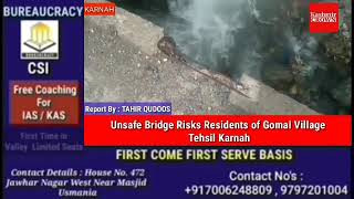Unsafe Bridge Risks Residents of Gomal Village Tehsil Karnah