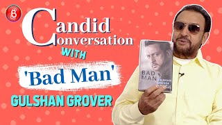 Candid Conversation With Bad Man Gulshan Grover