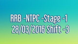 RRB -NTPC -Stage -1 + 28/03/2016 Shift -3