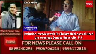 Exclusive Interview with Dr.Ghulam Nabi Paswal Head Uro-oncology Dundee University U.K
