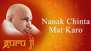Nanak Chinta Mat Karo || Guruji Bhajans || Guruji World of Blessings