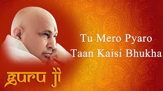 Tu Mero Pyaro Taan Kaisi Bhukha || Guruji Bhajans || Guruji World of Blessings