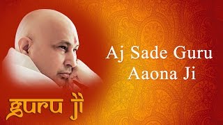 Aj Sade Guru Aaona Ji || Guruji Bhajans || Guruji World of Blessings
