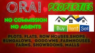 ORAI    PROPERTIES - Sell |Buy |Rent | - Flats | Plots | Bungalows | Row Houses | Shops|