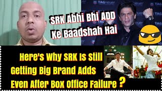 Heres Why SRK Is Still Getting Big Brands Adds Despite Box Office Failures? Detailed Report