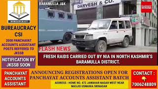 FRESH RAIDS CARRIED OUT BY NIA IN NORTH KASHMIR'S BARAMULLA DISTRICT.