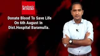 #DonateBloodToSaveLife Come and Be Part Of Our Blood Donation Camp On 6th Aug In Baramulla Hospital