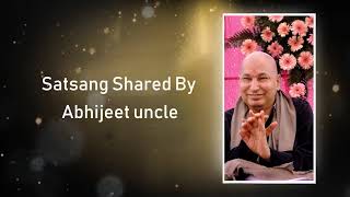 Satsang Shared By abhijeet Uncle | JAI GURUJI