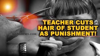 Angry Teacher Cuts Hair Of Students As Punishment!