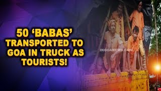 50 'Babas' transported to Goa in truck as tourists!