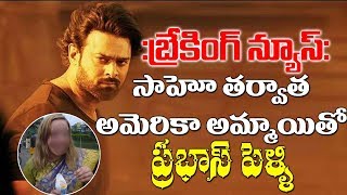 Prabhas Going to foreign Girl After Saaho Movie Release | Top Telugu TV