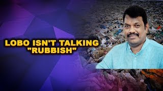 Michael Lobo isn't talking "rubbish", talks ways of curbing it!
