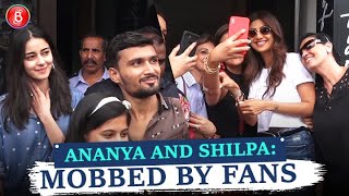 Ananya Panday and Shilpa Shetty get MOBBED by fans