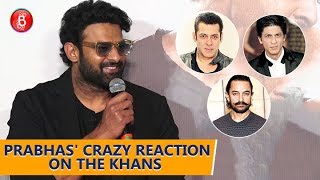 Prabhas Crazy Reaction On Being Compared To The Khans