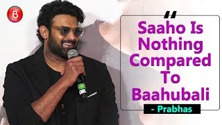 Prabhas Saaho Is Nothing Compared To Baahubali