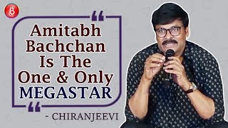 Chiranjeevi: Amitabh Bachchan Is The One & Only MEGASTAR