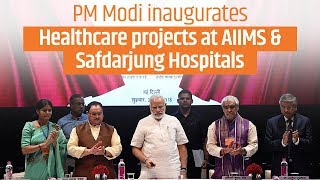 PM Modi inaugurates various Healthcare projects in AIIMS & Safdarjung Hospitals in Delhi | PMO