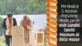 PM Modi & S. Korean President Moon Jae-in visit Gandhi Smriti Museum at Birla House, New Delhi | PMO