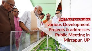 PM Modi dedicates various Development Projects & addresses Public Meeting in Mirzapur, Uttar Pradesh